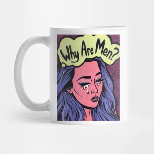 Why Are Men? Sad Girl Mug